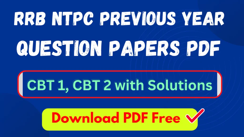 RRB NTPC Previous Year Question Papers PDF CBT 1, CBT 2 with Solutions