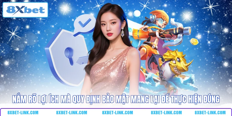 Nắm rõ lợi ích mà quy định bảo mật mang lại để thực hiện đúng