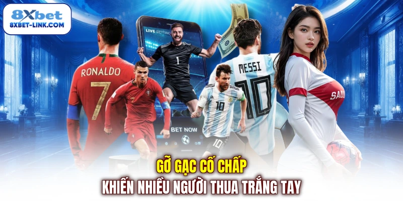 Cách Bắt Kèo Chuẩn - Bí Quyết Săn Kèo Thơm Ăn Tiền Cực Dễ Gỡ gạc cố chấp khiến nhiều người thua trắng tay